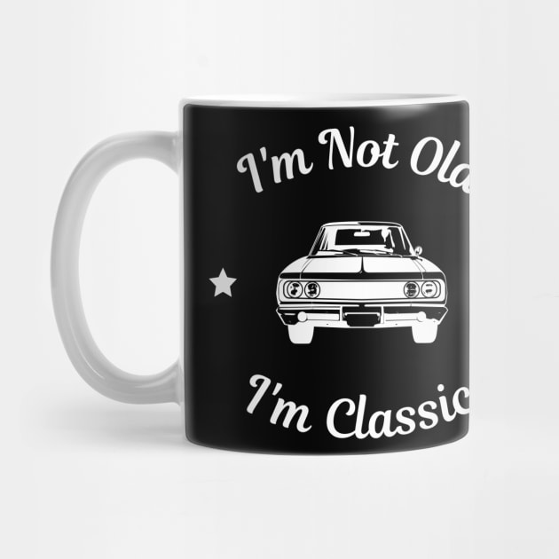 I'm Not Old I'm Classic by Lasso Print